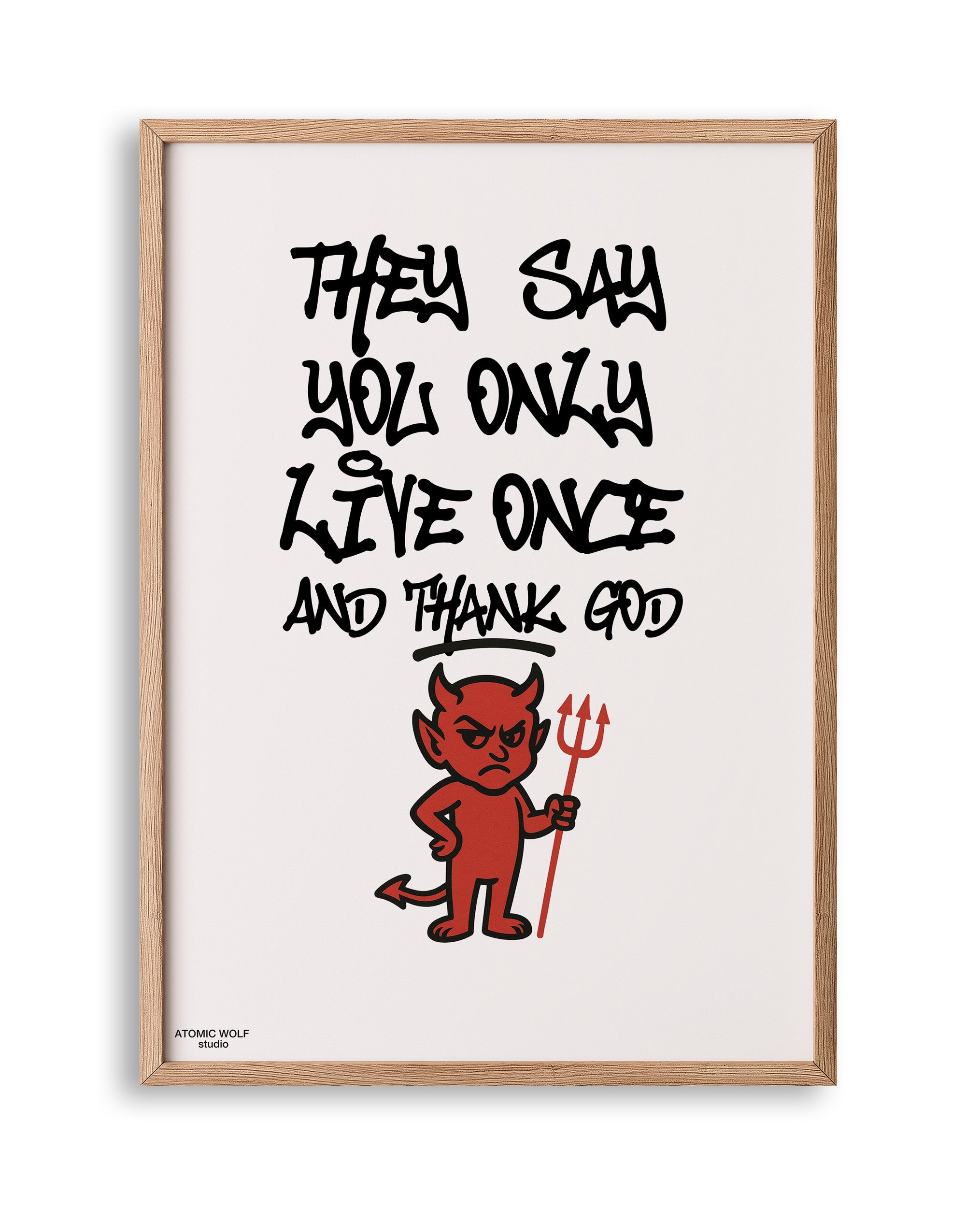 You Only Live Once Art Print