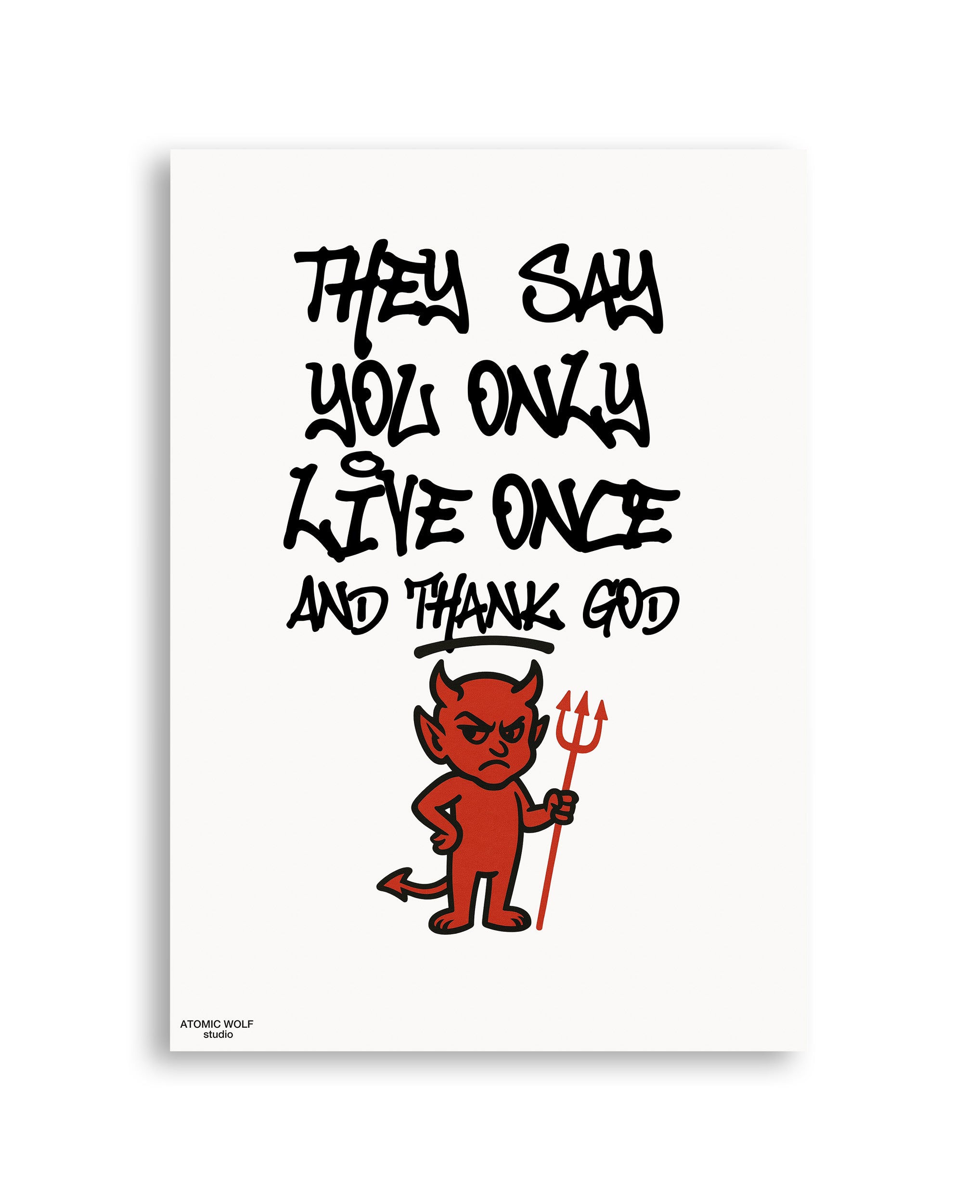 You Only Live Once Art Print